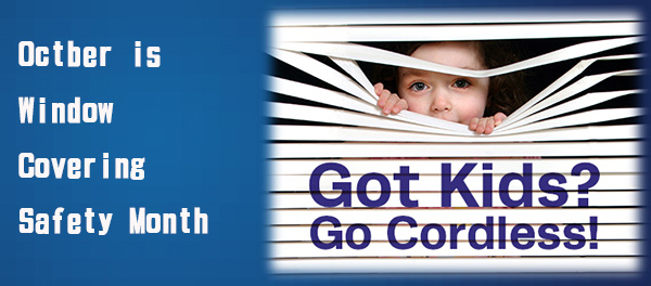 Got Kids? Go Cordless! October is window covering safety month.CPSCのタイトル画像です